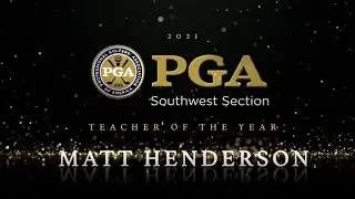 2021 Southwest PGA Teacher of the Year - Matt Henderson
