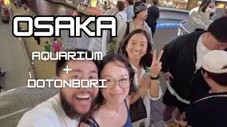 Osaka Aquarium and Dotonbori Street Food Tasting!