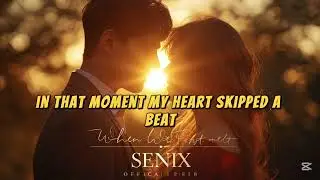 Senix &ndash; When We First Met (Official Lyric Video)