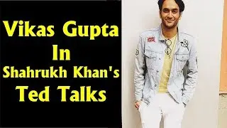 After Bigg Boss, Vikas Gupta In Shahrukh Khan's Ted Talks