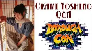 [Borough Con 2017] Okami Yoshino Q&A
