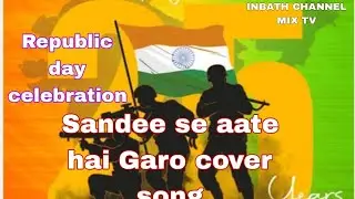 Sandee se aate hai || Garo video song || Cover song