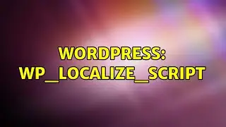 Wordpress: wp_localize_script $handle (3 Solutions!!)