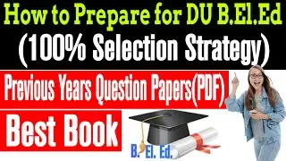 DU B.El.Ed Entrance Preparation Strategy. Beled Entrance Previous Years Question Papers. DU B.El.Ed