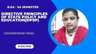 DIRECTIVE PRINCIPLES OF STATE POLICY AND EDUCATION(DPSP) B.Ed SEMESTER I CONTEMPORARY INDIA
