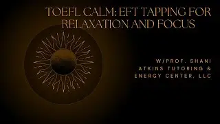 TOEFL Calm: EFT Tapping for Relaxation and Focus 😌