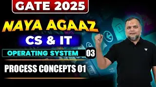 GATE 2025 | Operating Systems 03 | Process Concepts 01 | CS & IT