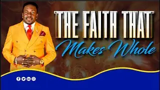 THE FAITH THAT MAKES WHOLE | With Prophet Matthew Israel