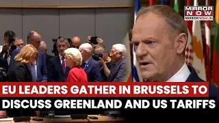 EU Leaders Gather In Brussels To Discuss Greenland Row And Tariffs Imposed By US | Watch