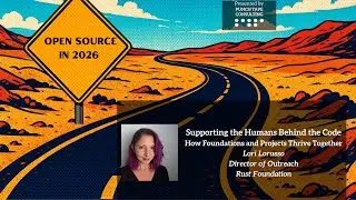 Supporting the Humans Behind the CodeHow Foundations and Projects Thrive Together #rustlang