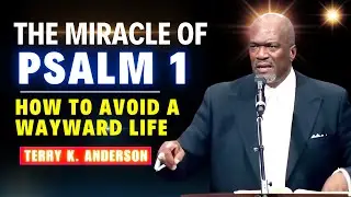 Rev. Terry K. Anderson Pastor - The Miracle of Psalm 1