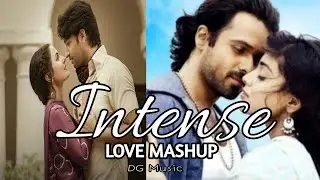 Intense Love Mashup | DG Music | Chillout Lofi Maashup | Emraanhahmi