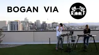 Bogan Via - On the Roof