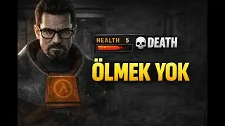 Half-Life’ı ölmeden bitirmeye çalıştım