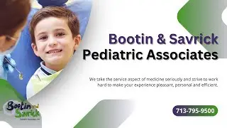Bootin & Savrick Pediatric Associates - Pediatrician Houston, TX | Newborn Care | Well Child Visits