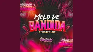 Melo de Bandida 2026 (Reggae Funk)