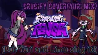 T-the player is mine...!!!. - Crucify(Yuri mix 2.0)(But Yuri and Limu sing it!). Friday night funkin