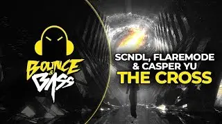 SCNDL, Flaremode, Casper Yu - The Cross