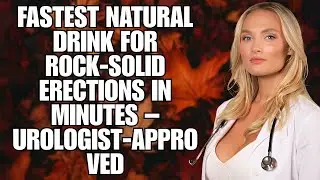 Fastest Natural Drink for Rock‑Solid Erections in Minutes &ndash; Urologist‑Approved