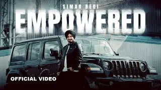Empowered  (Official Video) | Simar Bedi | Avvy Gill | Buzz Records | Latest Punjabi Song