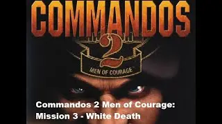Commandos 2 Men of Courage: Mission 3 - White Death by Kingdom Information 2020