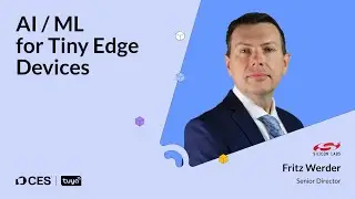 CES 2025&ldquo;Tuya Developer Day&rdquo; Speech：AI / ML for Tiny Edge Devices