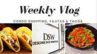 Weekly Vlog | Shopping For A Condos | Tacos & Fajitas | DC313