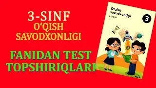 3-sinf o'qish savodxonligi fanidan test topshirig'i tayyorlab berdik
