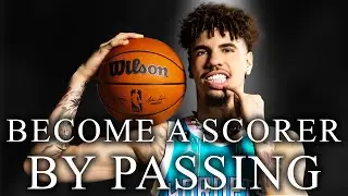 How Passing Makes You A Scorer (LaMelo Ball Breakdown)