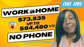 NO PHONE $73,535 - $84,480 PER YEAR | WORK FROM HOME CHAT JOBS