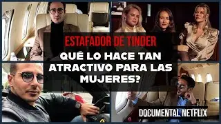 Estafador de Tinder &iquest;Qu&eacute; lo hace tan atractivo para las mujeres? An&aacute;lisis del Documental de Netflix