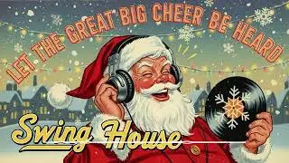 Let the Great Big Cheer Be Heard - Swing House || Electro Swing || Christmas Song