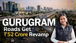Gurgaon Roads Get ₹52 Crore Revamp #GurgaonDevelopment #UrbanInfrastructure