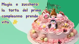 Magia e zucchero: la torta del primo compleanno prende vita