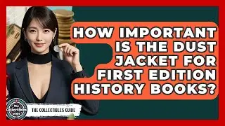 How Important Is The Dust Jacket For First Edition History Books? - The Collectibles Guide