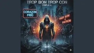 TROP BON / TROP CON