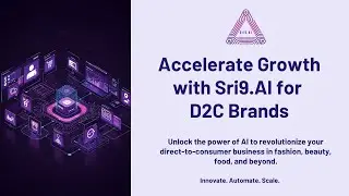 Accelerate Growth with Sri9AI for D2C Brands