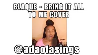 Blaque - Bring it All To Me Cover (adaolasings) #blaque #bringitalltome #songcover