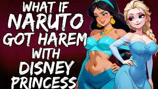 WHAT IF NARUTO GOT HAREM WITH DISNEY PRINCESS | EP 1