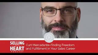 Selling From the Heart with Curt Mercadante