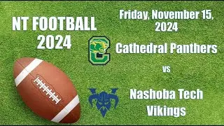 Nashoba Tech Football vs Cathedral High School 11 15 2024