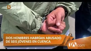 Presuntos violadores fueron capturados tras ser acusados de abusar de seis j&oacute;venes en Cuenca