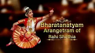 Bharatanatyam Arangetram of Rahi Shethia