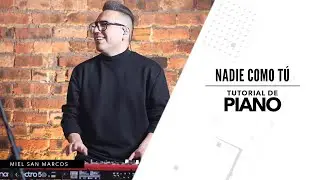 Nadie como TU - Tutorial de Piano - Miel San Marcos & Barak