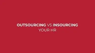 Outsourcing vs Insourcing your HR