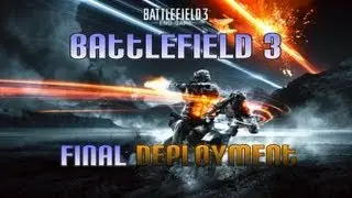 Battlefield 3 - The Final Deployment