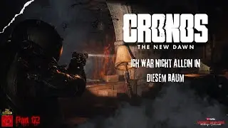 Cronos The New Dawn: Ich war nicht allein in diesem Raum