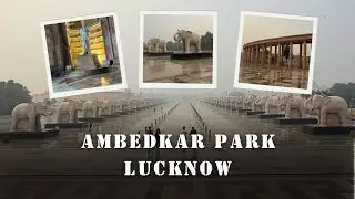 Ambedkar Park Lucknow Complete tour | Dr. Bhimrao Ambedkar Park | Mayawati Park | Hathi Park Vlog