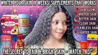 Whiten Your Skin FAST! Best Lightening & Whitening Supplements for Flawless Skin |Luminous Glow skin