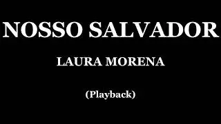 NOSSO SALVADOR - LAURA MORENA (PLAYBACK)